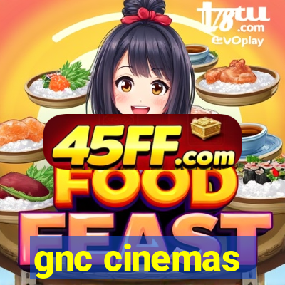 gnc cinemas